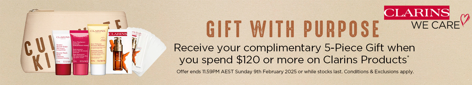 Receive your complimentary 5-piece gift when you spend $120 or more on Clarins products.
T&Cs apply.