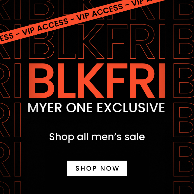 Black Friday Myer One Exclusive. Shop All Women's. Shop Here Now.