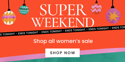 Click here to shop super weekend women's sale, ends tonight.