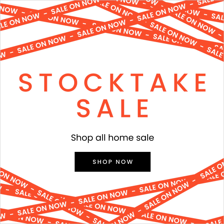 Stocktake sale shop all Home sale. Click here to shop now.