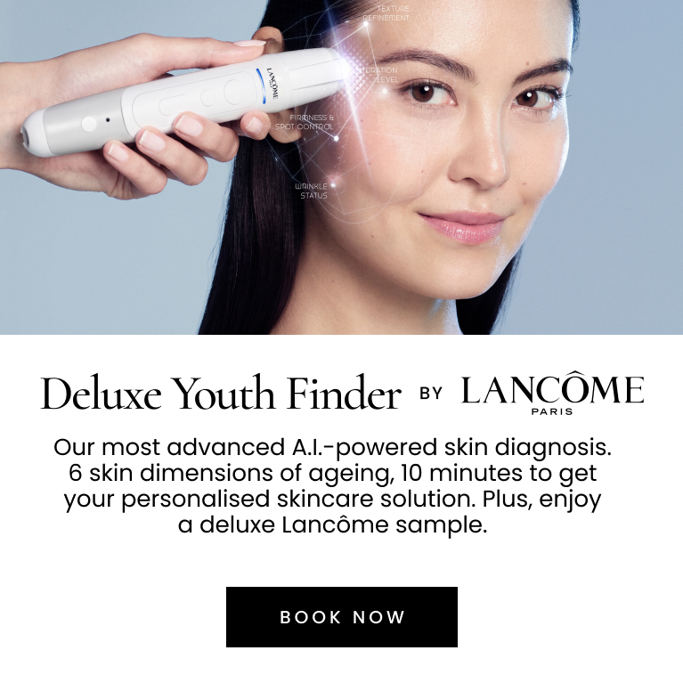 Deluxe Youth Finder by LANCÔME PARIS. Our most advanced AI-powered skin diagnosis. 6 skin dimensions of ageing, 10 minutes to get your personalised skincare solution. Plus, enjoy a deluxe sample valued up to $65.Click here to book now.