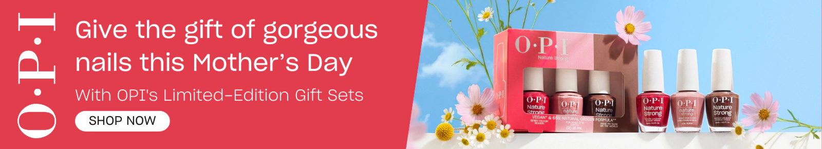 O·P·I
Give the gift of gorgeous nails this Mother's Day. With OPI's Limited-Edition Gift Sets,
Shop Now