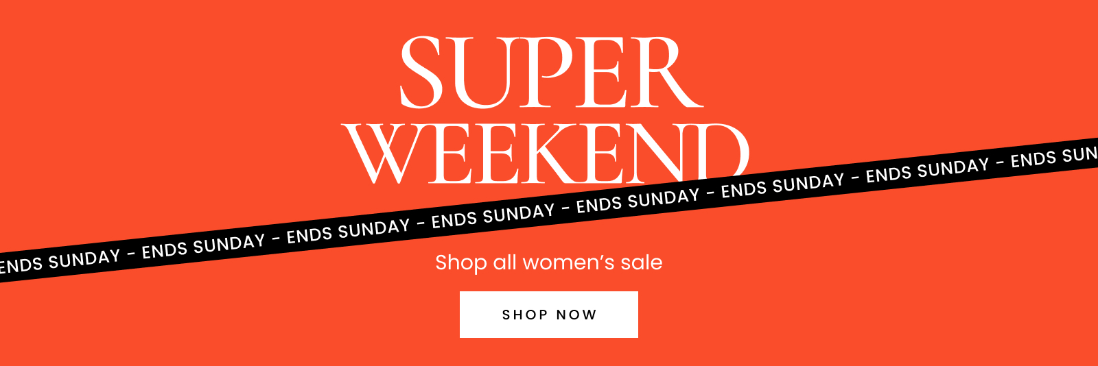 Super weekend. Shop all women's sale. Shop now.