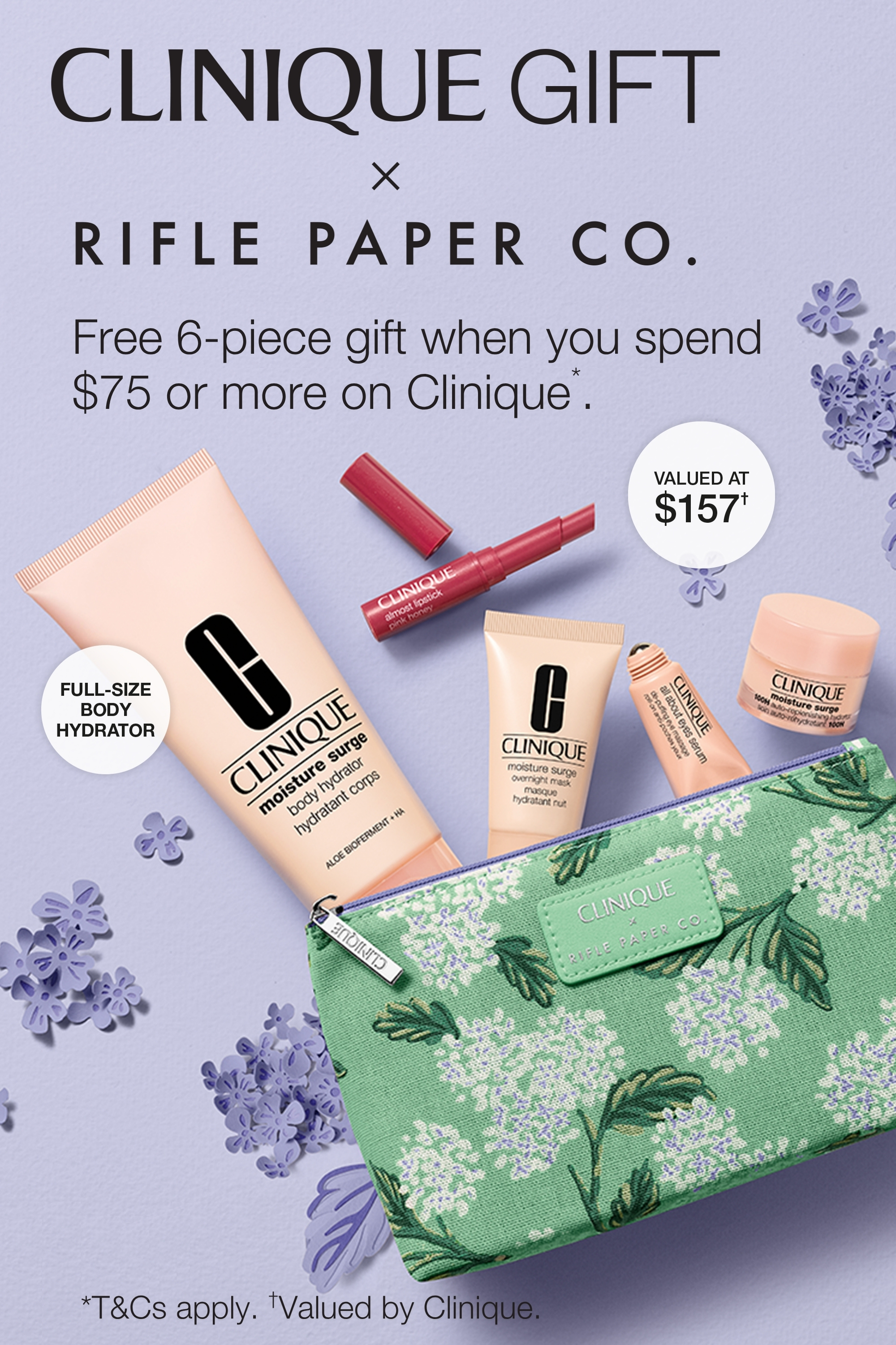 Clinique gift. Free 6-piece gift when you spend $75 or more on Clinique.* Valued at $157. T&Cs apply. Gift valued by Clinique.