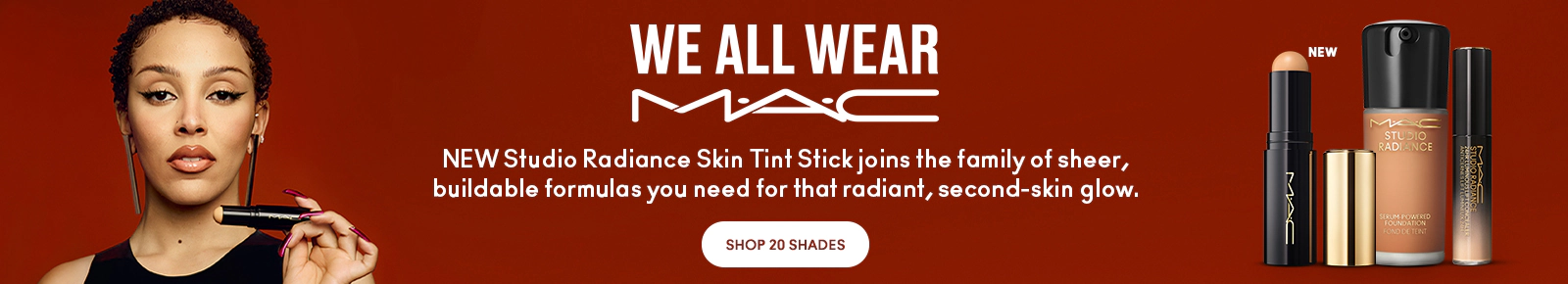 WE ALL WEAR MAC.
Shop Now