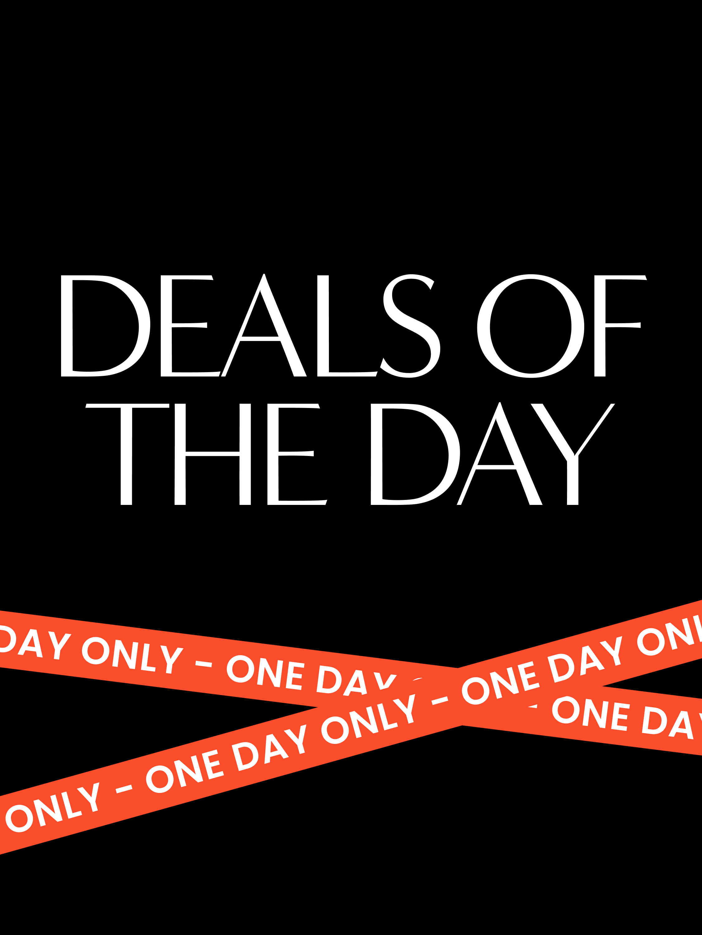 Deals of the day. One day only.