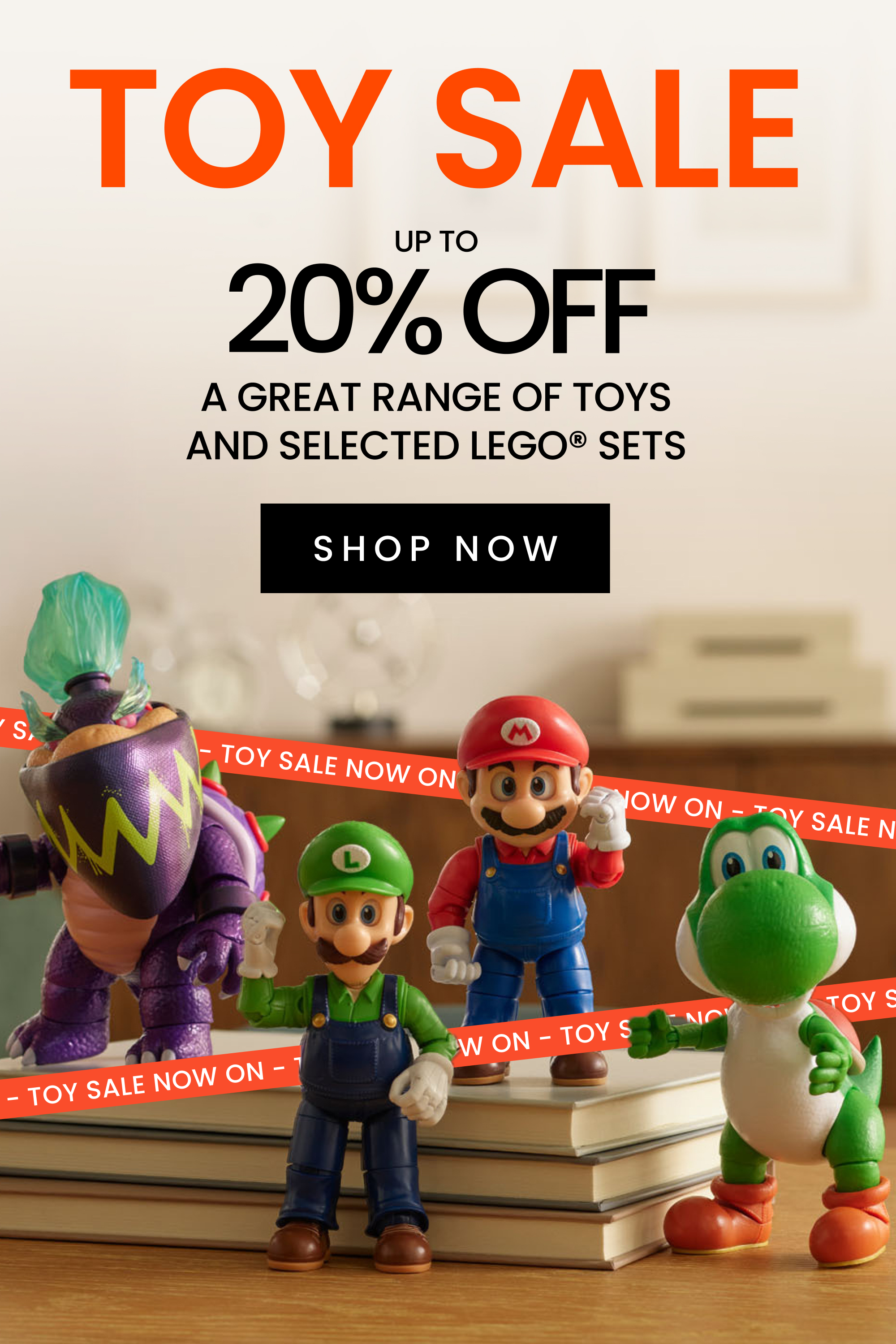 Toy Sale Up to 20% off a great range of toys and selected lego sets. Click here to shop now.