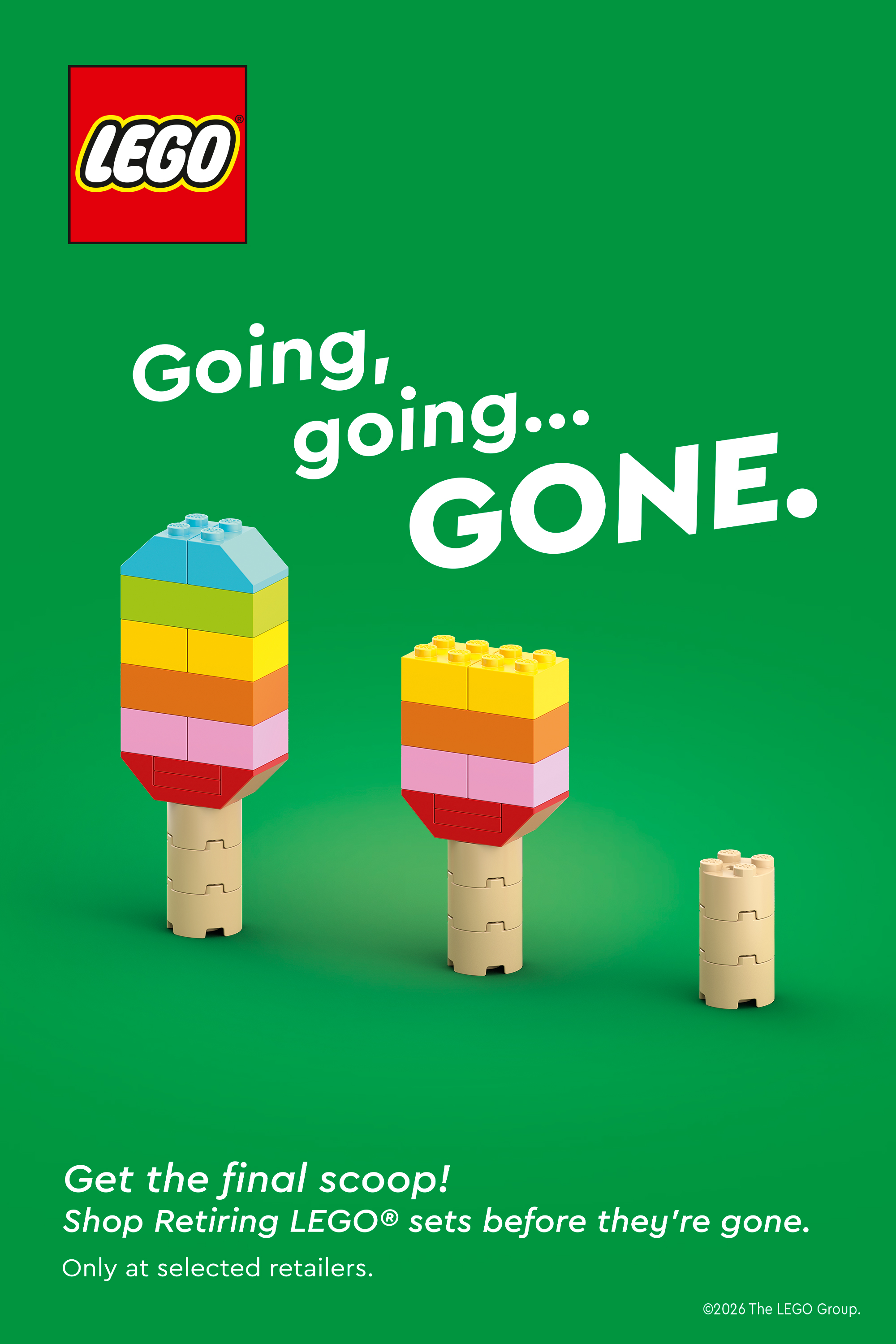 Going, going, gone. Get the final scoop! Shop Retiring LEGO sets before thy're gone. Only at selected retailers.