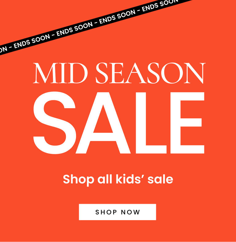Mid season sale ends soon. Shop all kids sale. Shop now.