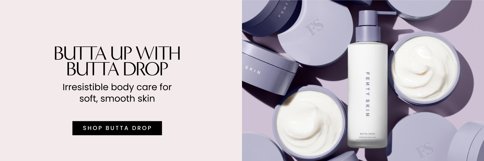 Butta up with Butta Drop, Irresistible body care for soft, smooth skin. Shop Butta Drop