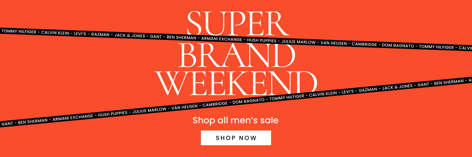 Super Brand Weekend. Shop all men's sale. Click here to shop now.