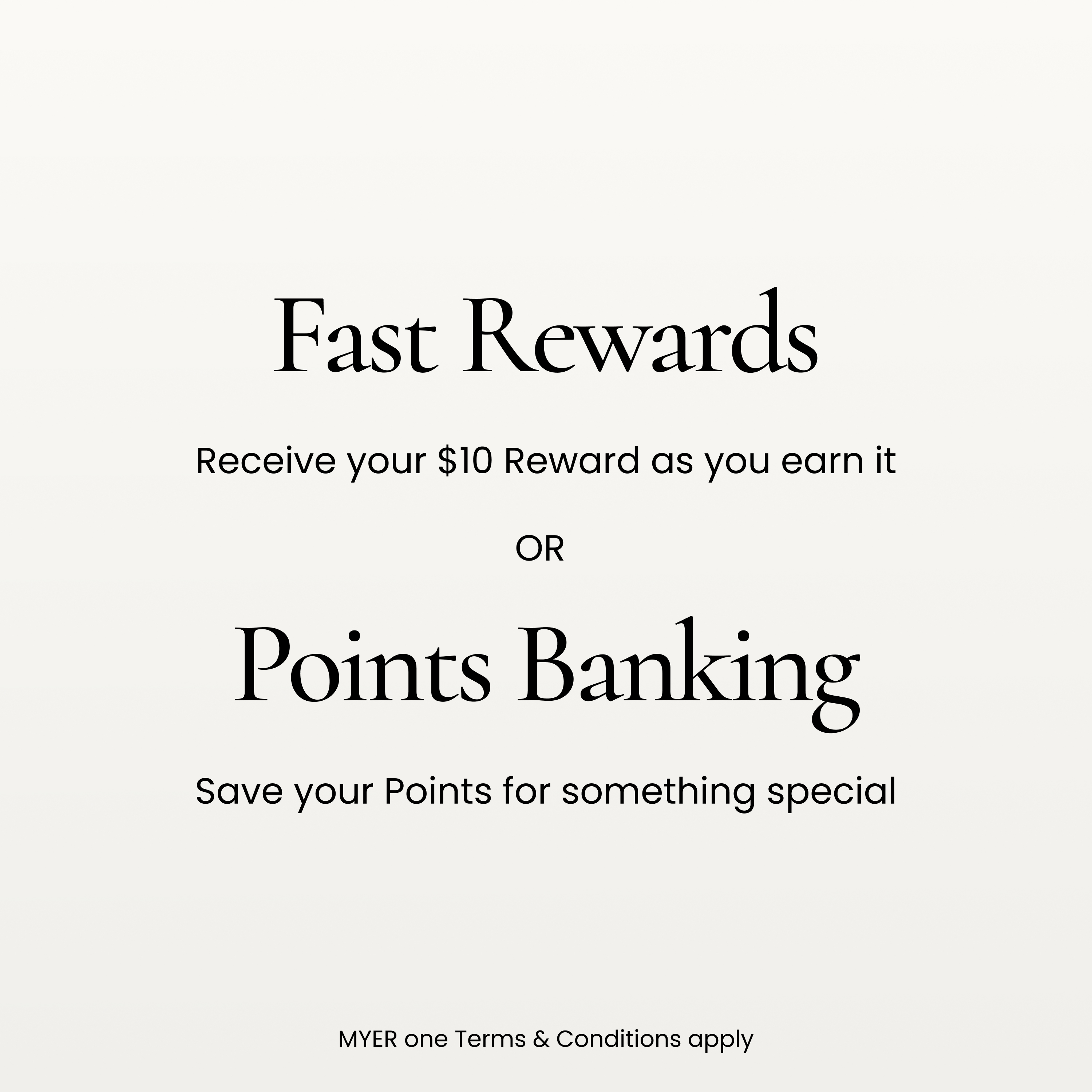 Fast Rewards. Receive your $10 reward as you earn it.
Points Banking. Save your points for something special