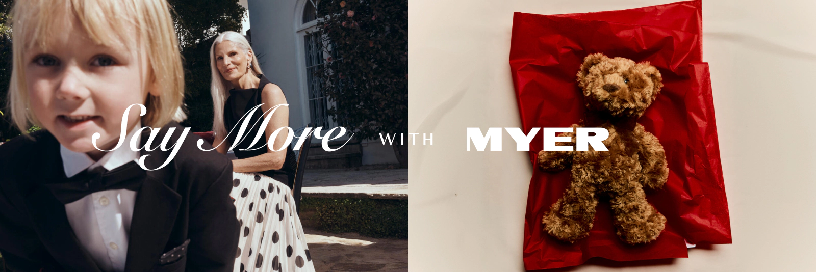 Say More with Myer. Shop now.