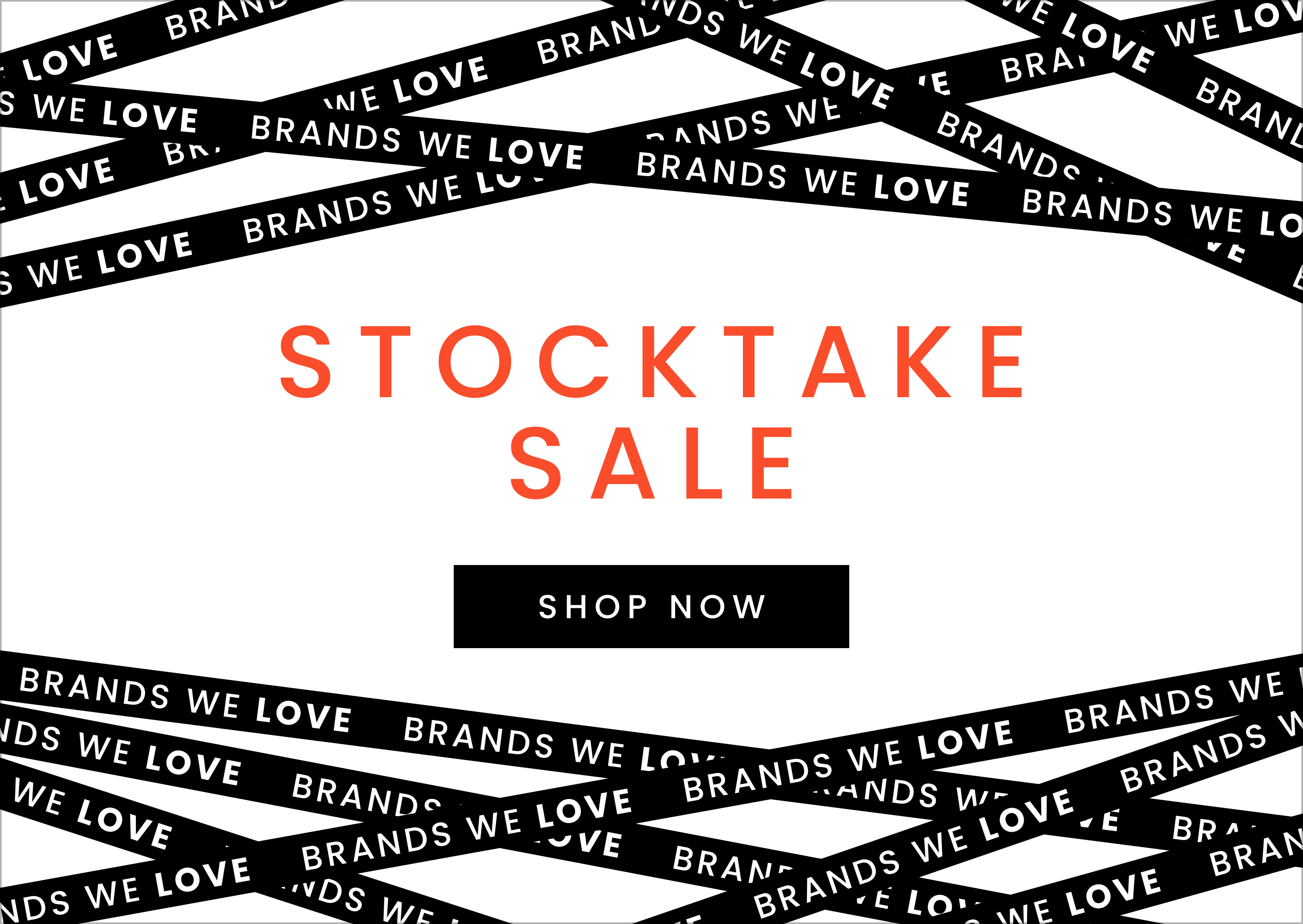 Stocktake sale Brands We Love, click here to shop now.