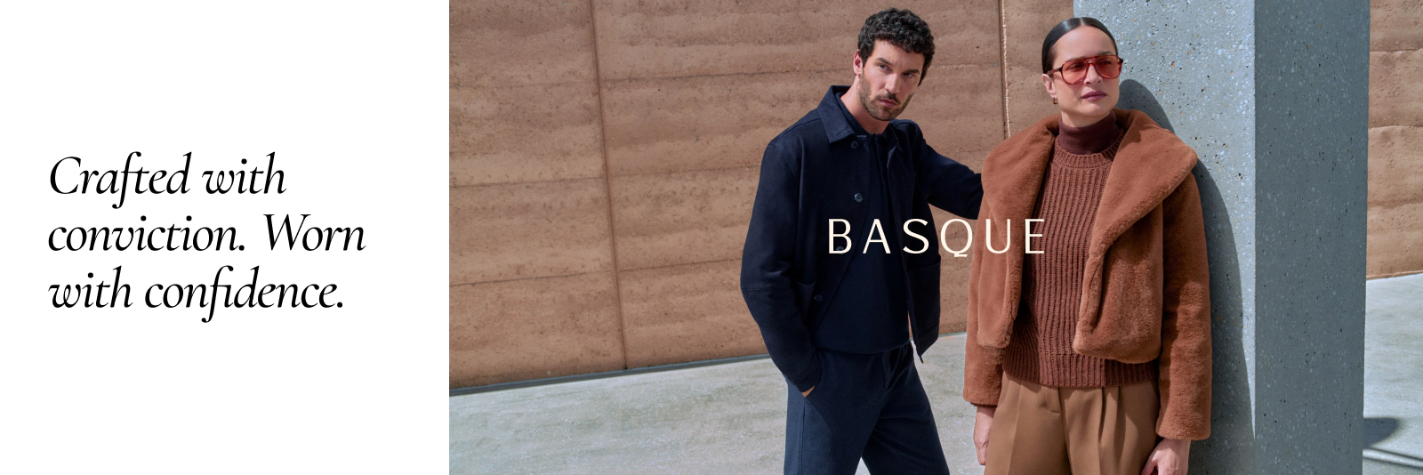 Crafted with conviction. Worn with confidence.
