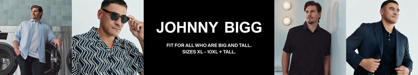 Johnny Bigg
Fit for all who are big and tall
Sizes XL - 10XL + Tall