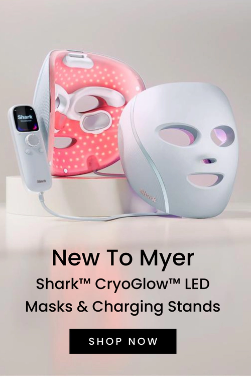 New To Myer
Shark™ CryoGlow™ LED Masks & Charging Stands. Click here to shop now