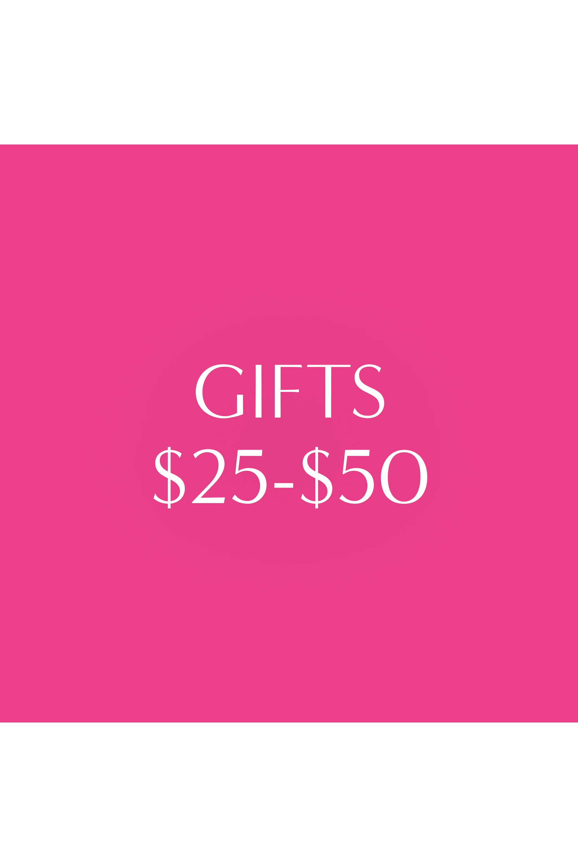 Gifts $25-$50