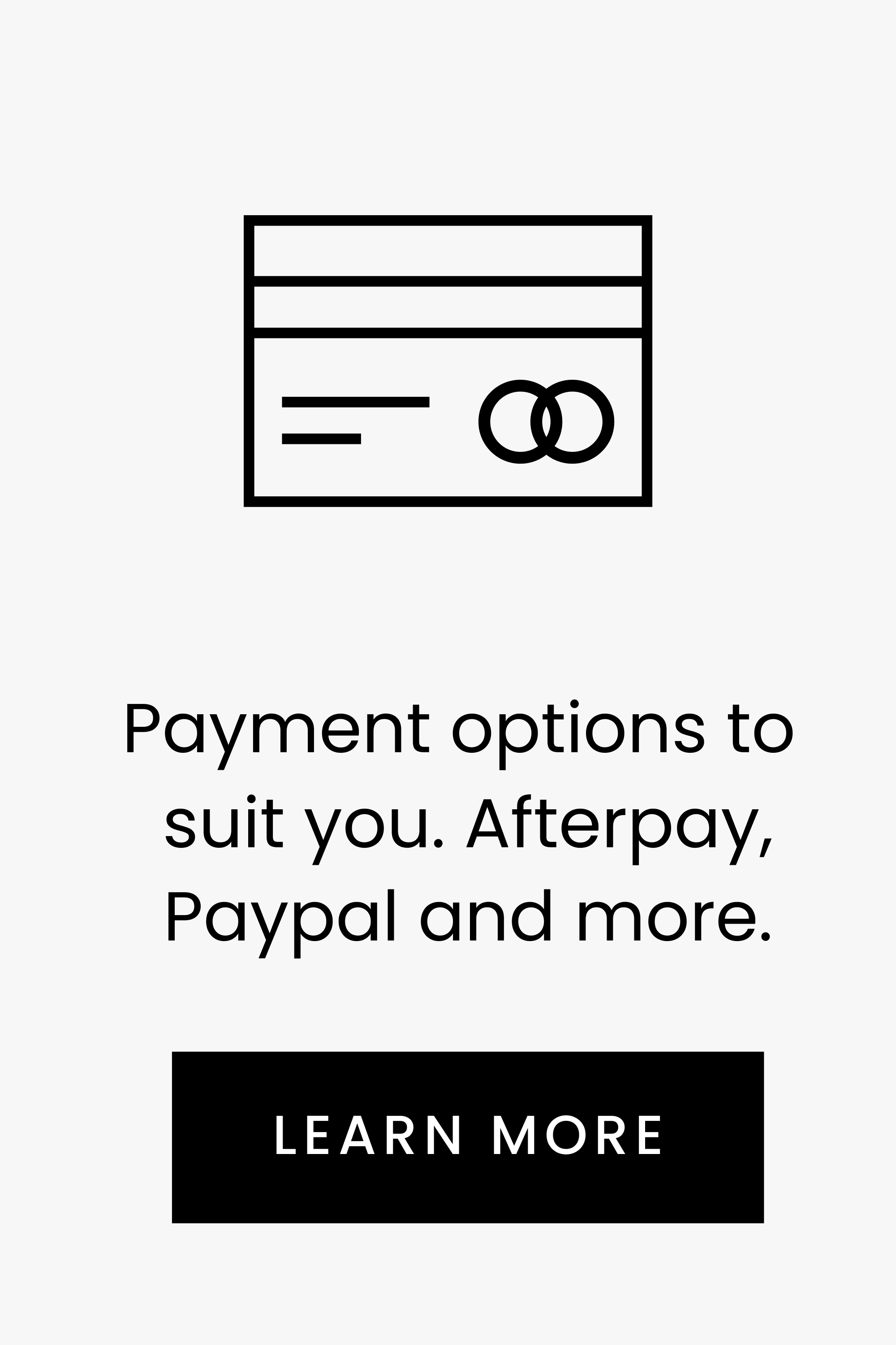 Payment options to suit you. Afterpay, Paypal and more. Click to learn more.