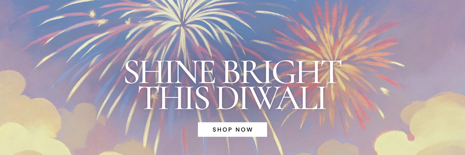 Shine bright like Diwali. Click here to Shop Now