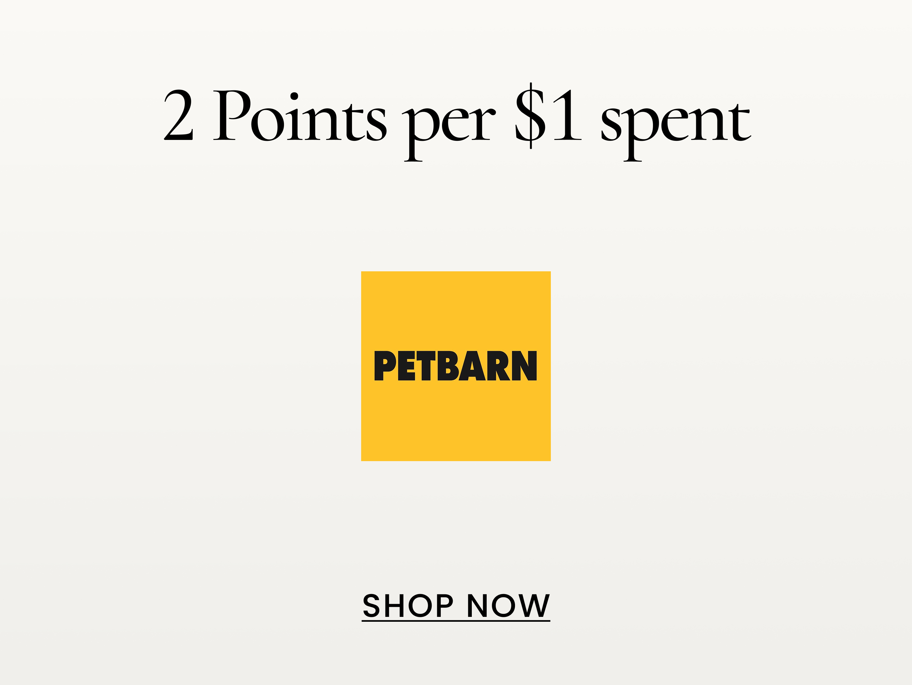 2 Points per $1 spent
SHOP NOW
