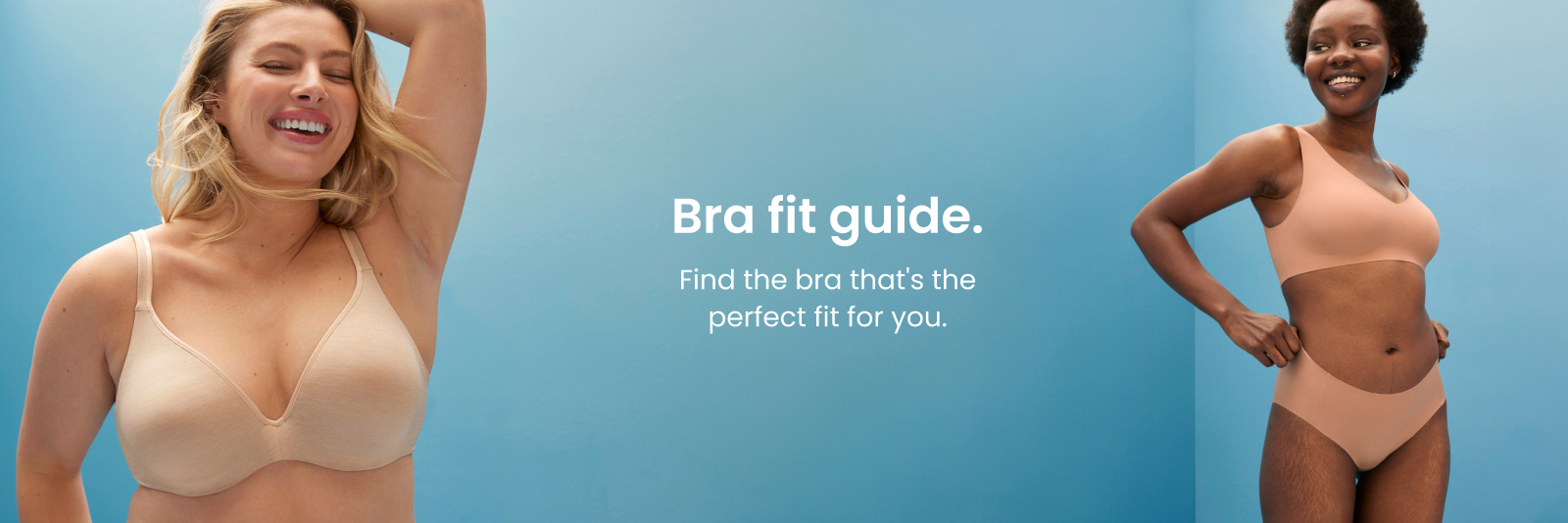 Bra fit guide. Find the bra that's the perfect fit for you.