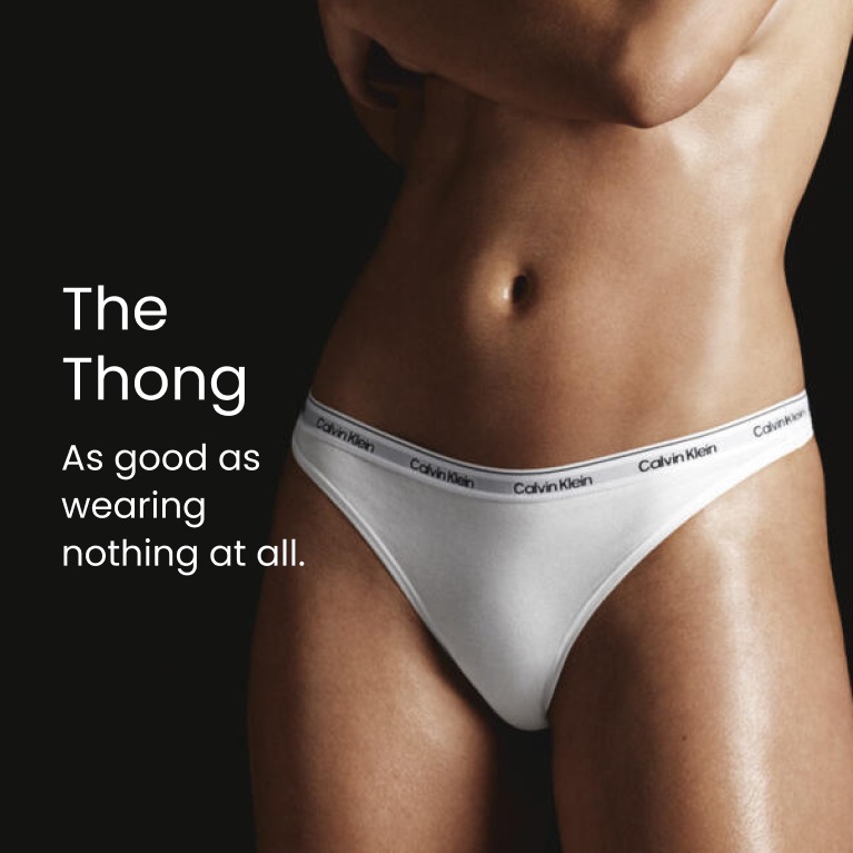 Calvin Klein
The Thong
As good as wearing nothing at all.