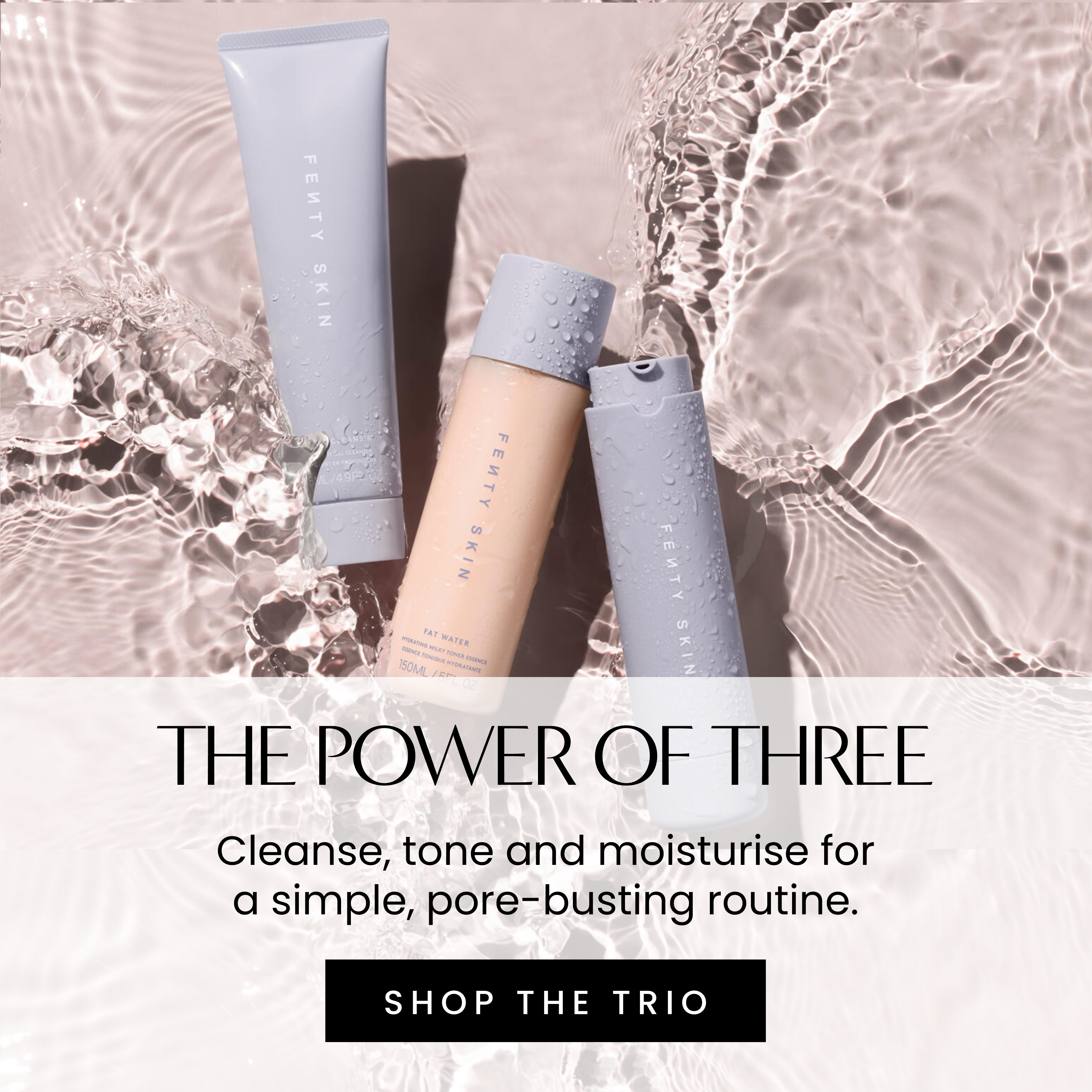 The power of three. Cleanse, tone and moisturise for a simple, pore-busting routine.. Shop the trio