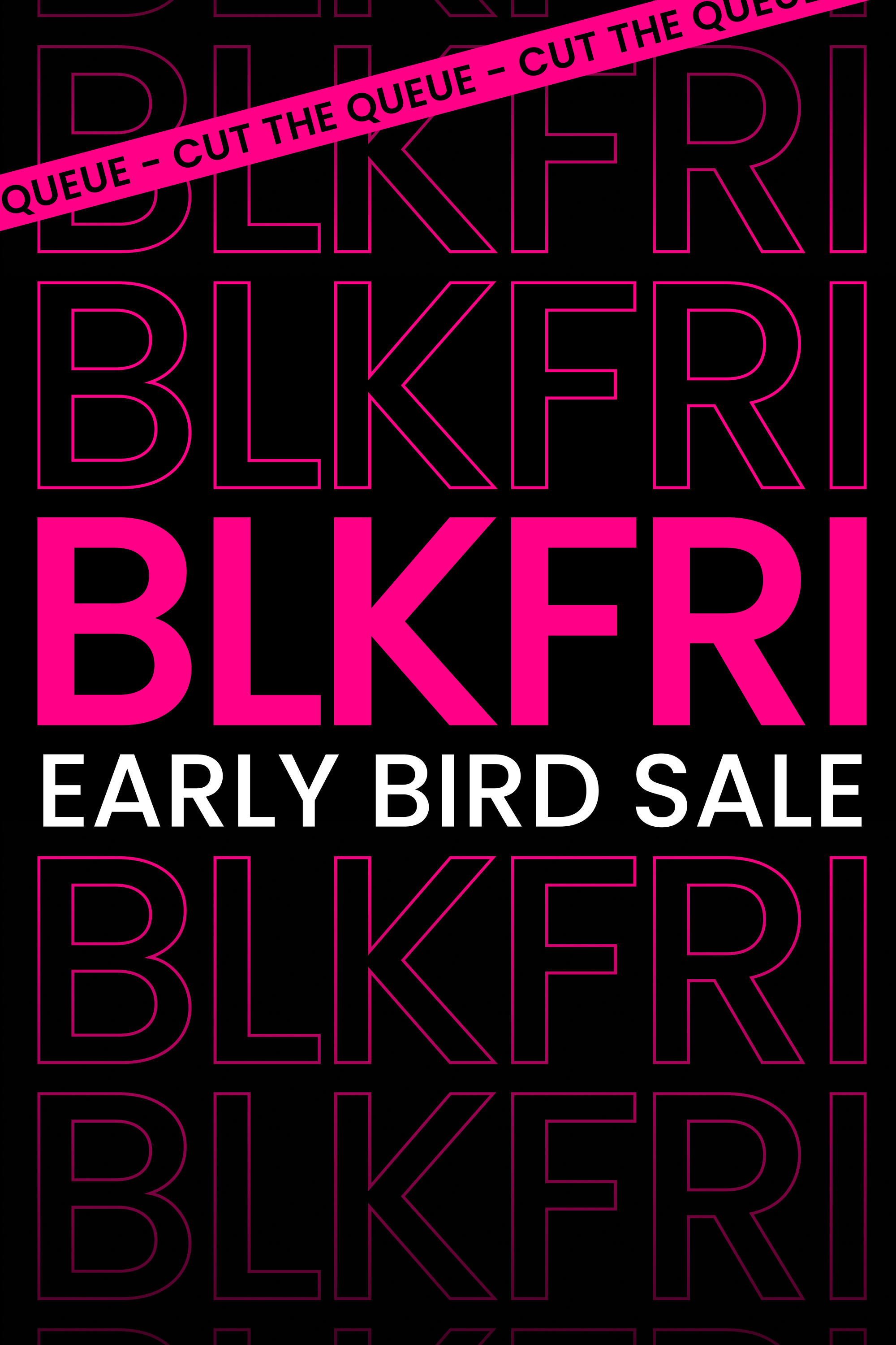 Black Friday Sale. Early Bird Sale.