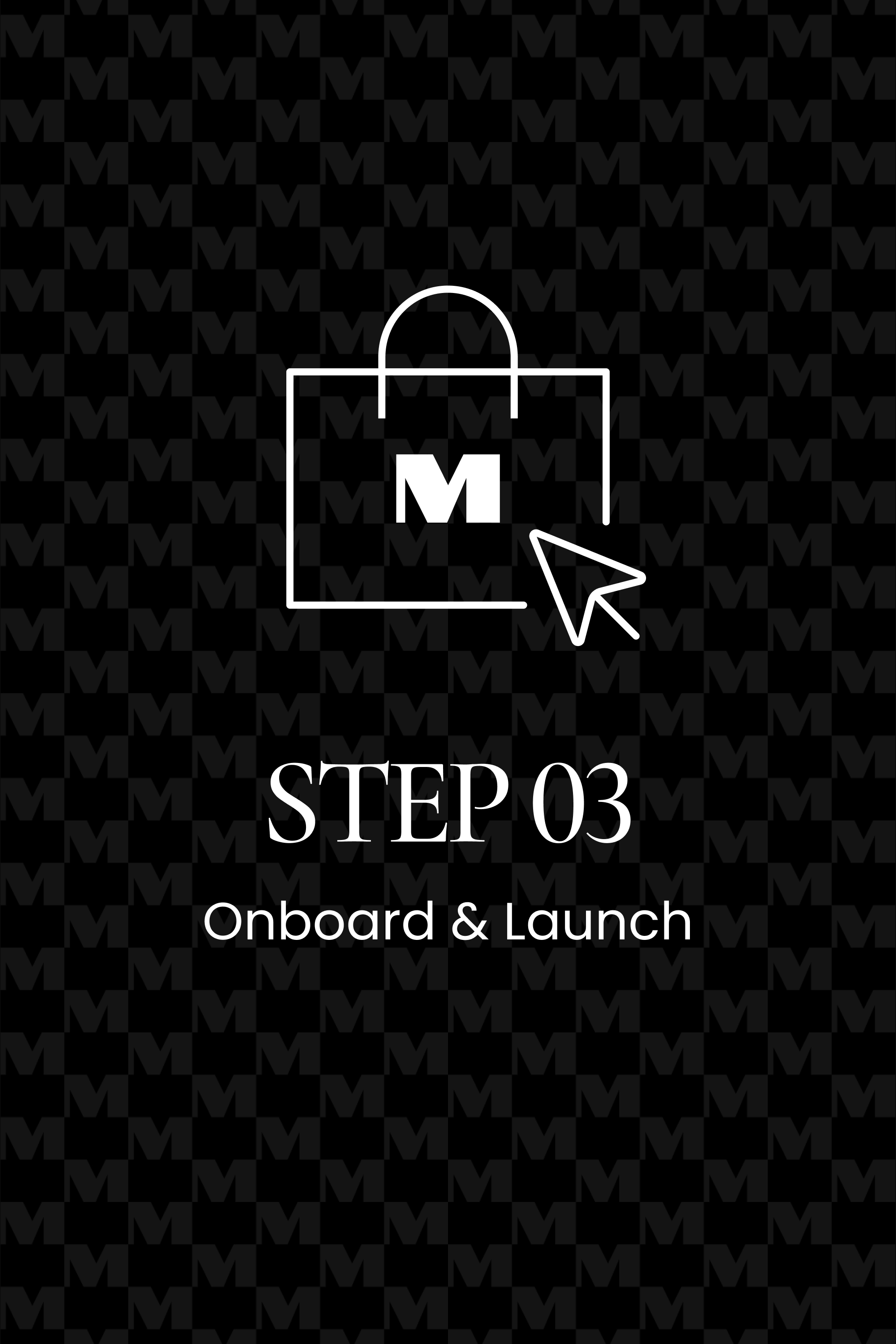 Step 03, Onboard & Launch