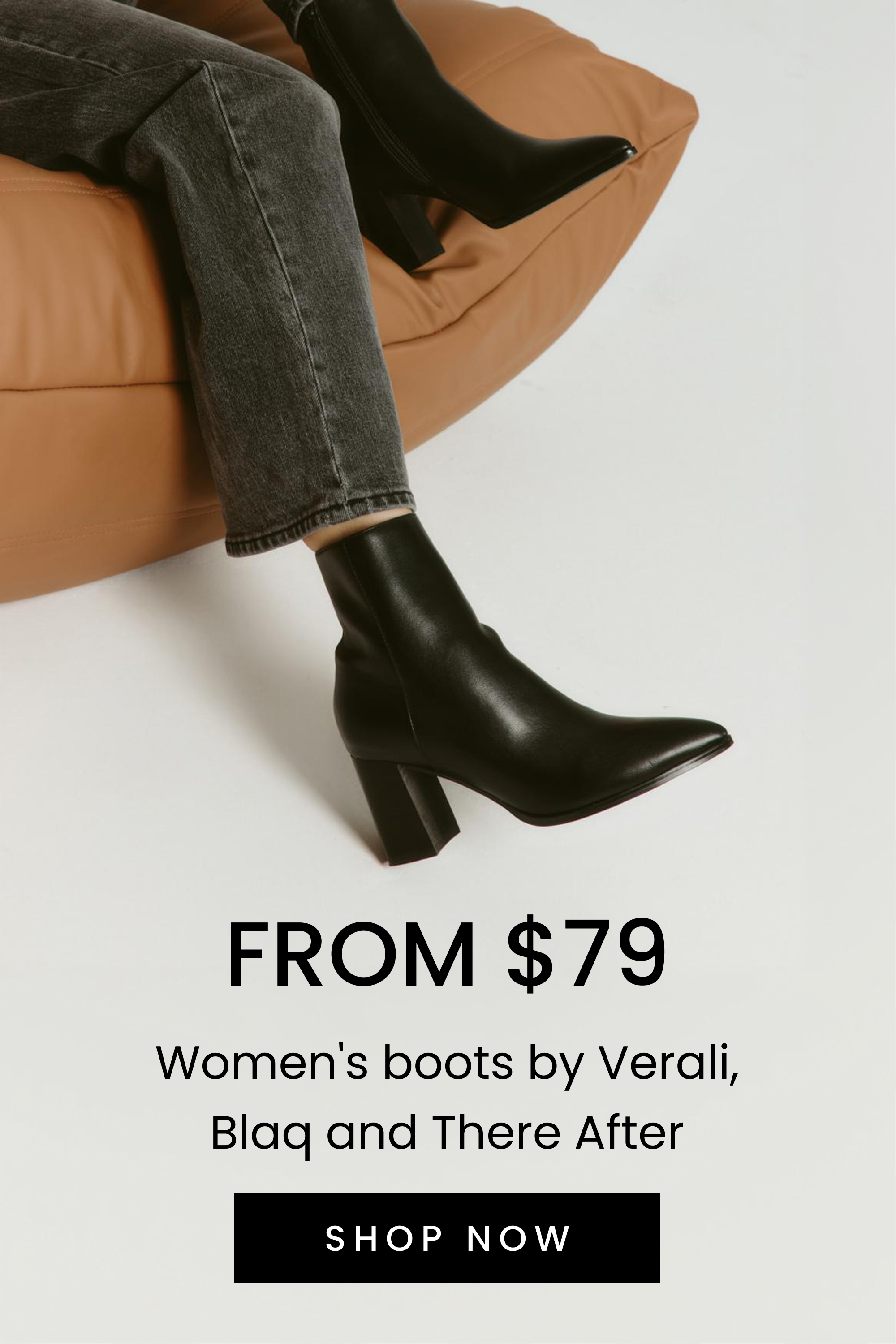 FROM $79 Women's boots by Verali, Blaq and There After. Shop Now