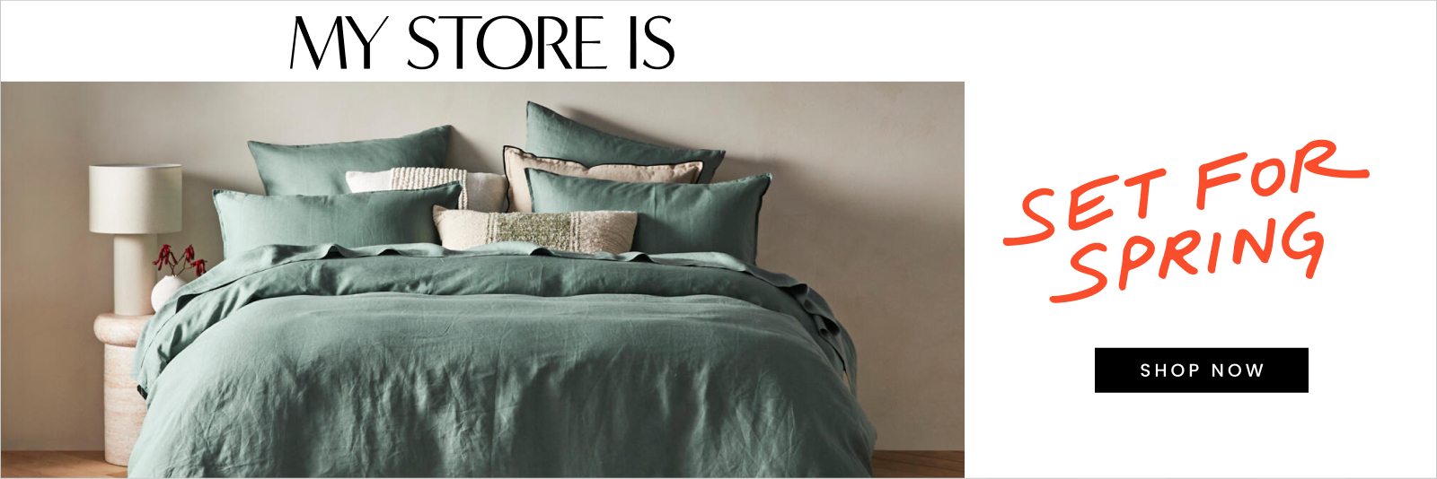 My store is set for Spring. Click here to Shop Now.