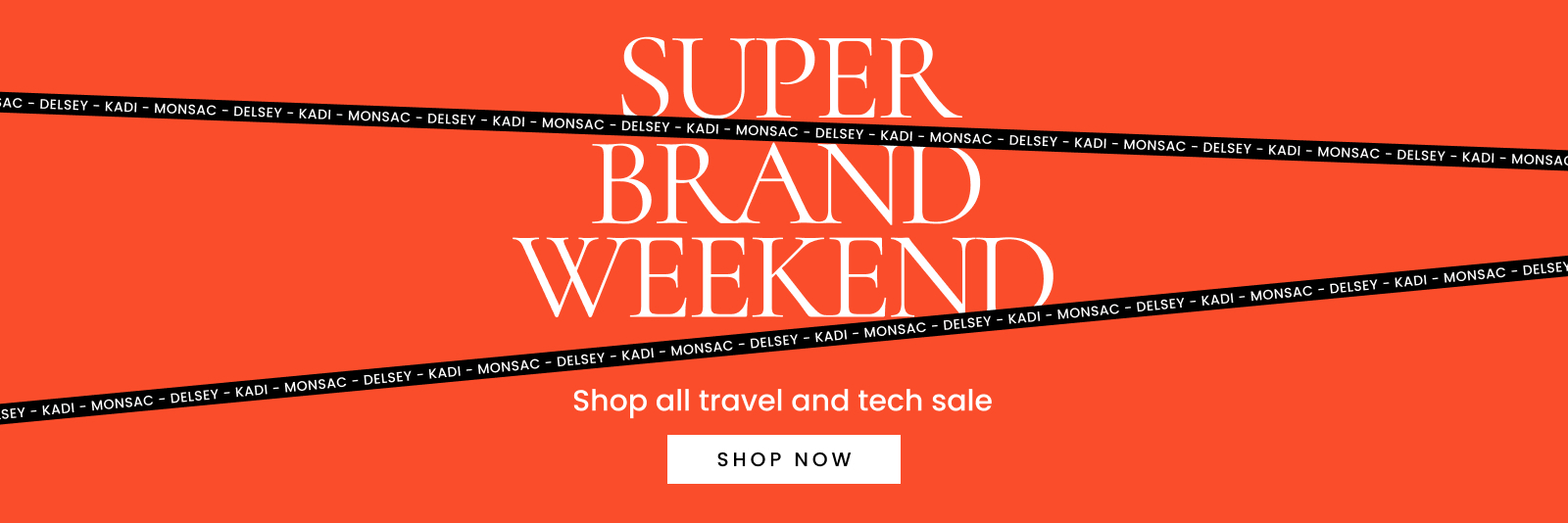 Super Brand Weekend shop all Travel and Tech sale. Click here to shop now.