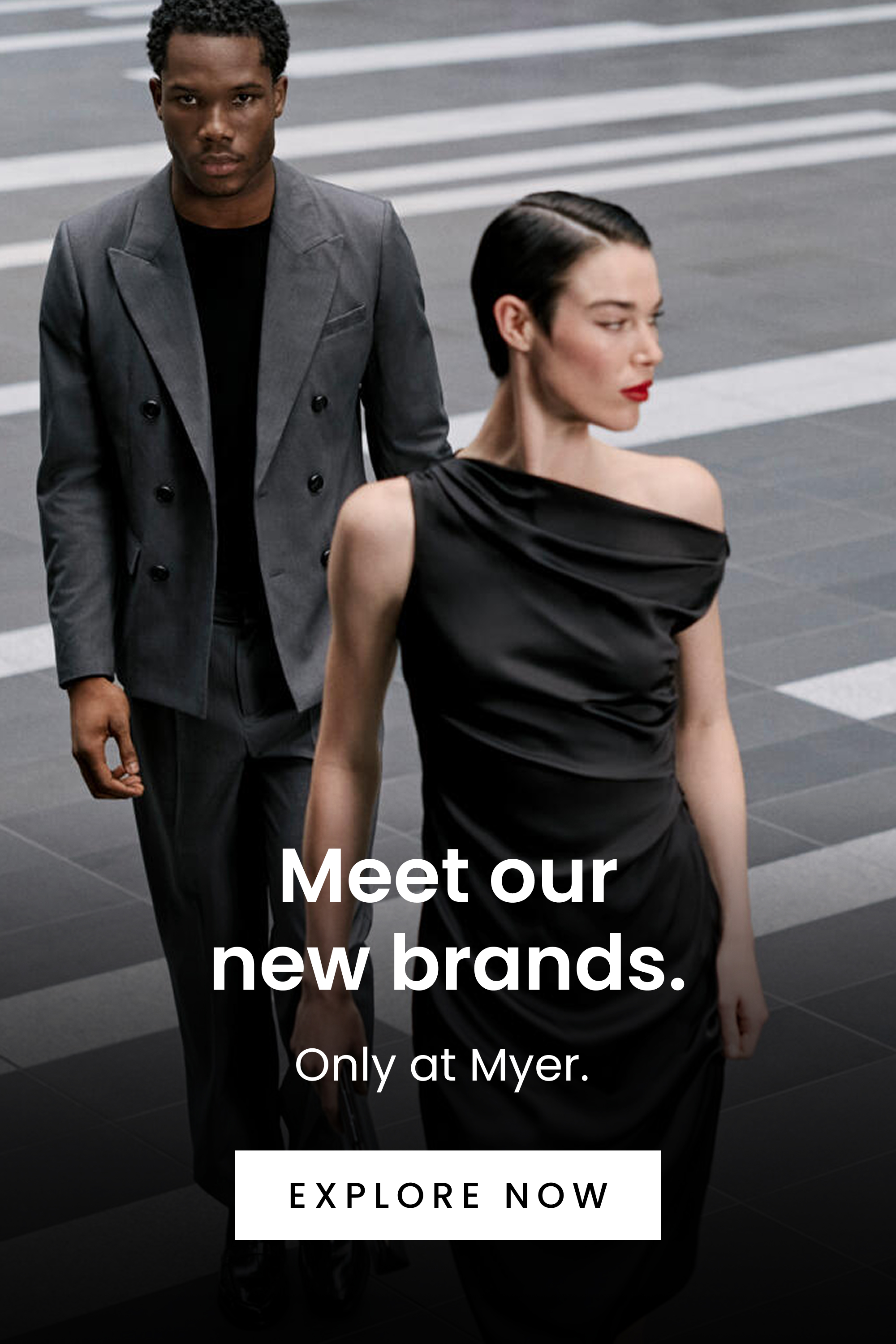 New Exclusive Fashion Brands to Myer. Click here to shop now.