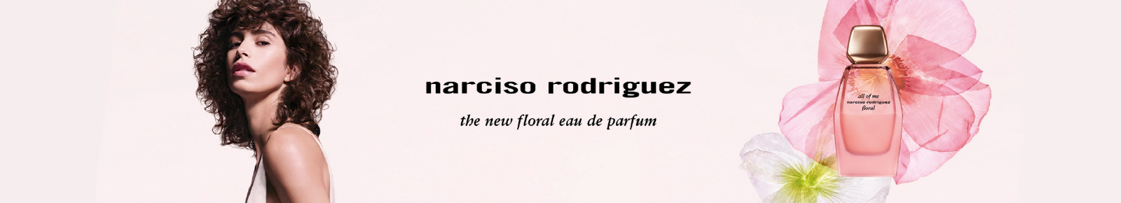 Narciso Rodriguez
the new floral eau de parfum