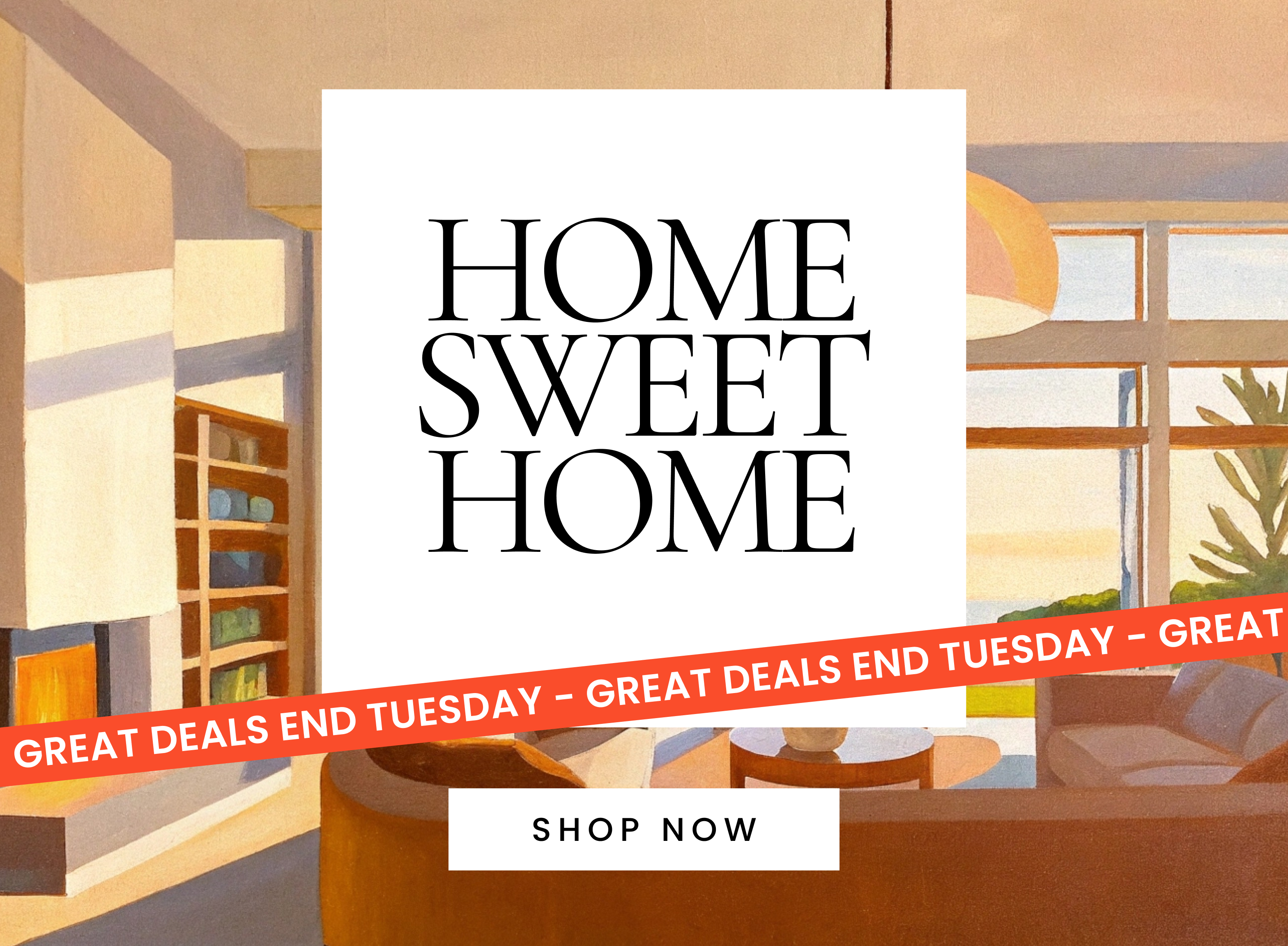 Home sweet home Tuesdays. Great deals end Tuesday.