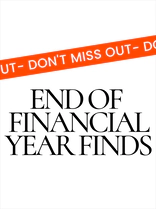 End of Financial Year Finds. Don't miss out.