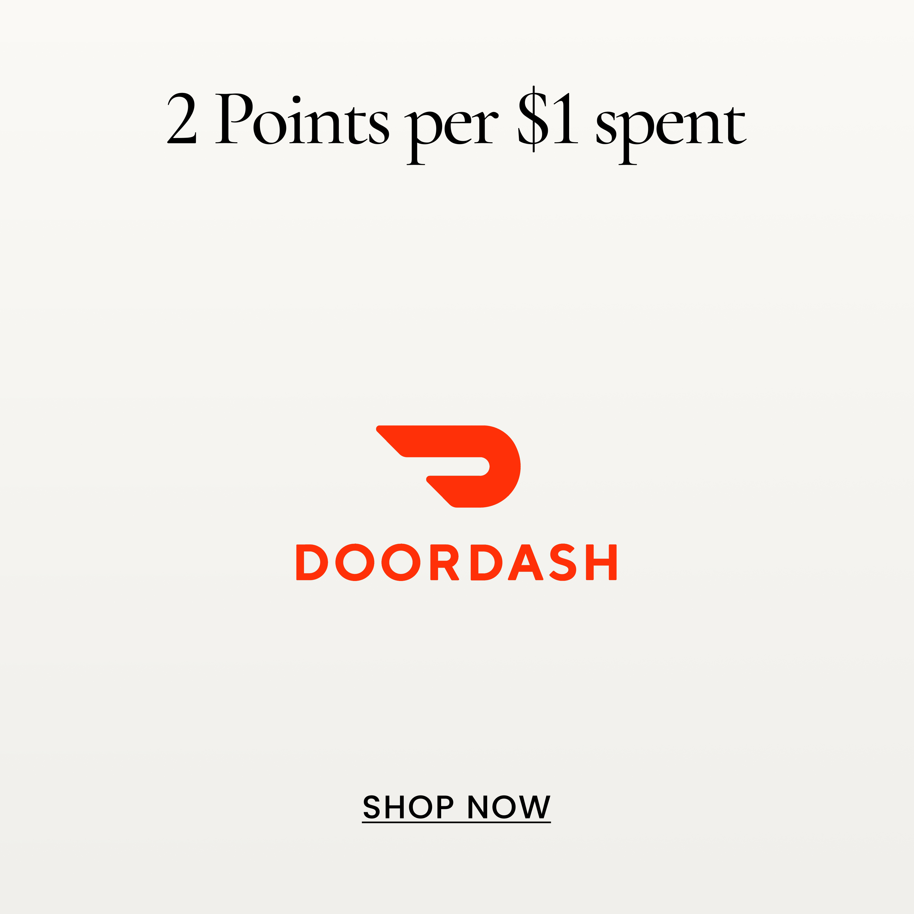 2 Points per $1 spent
SHOP NOW