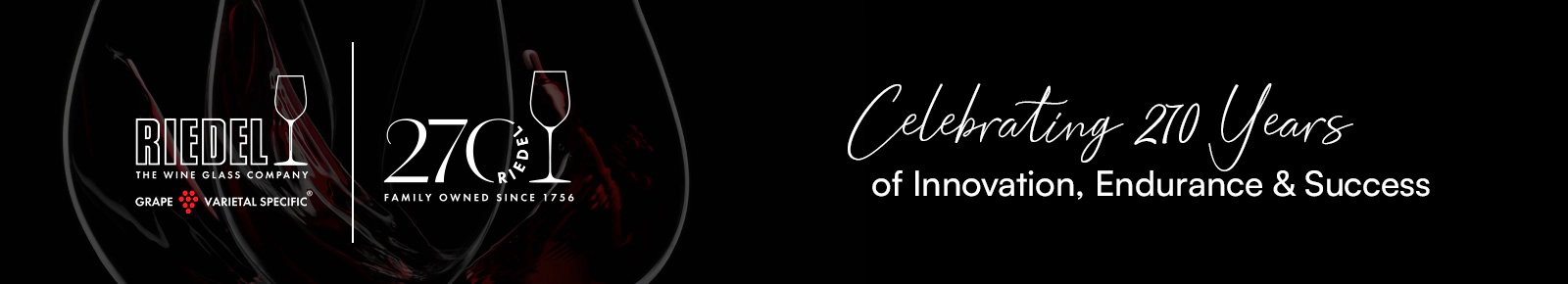 Riedel celebrating 270 years of innovation, success and excellence.