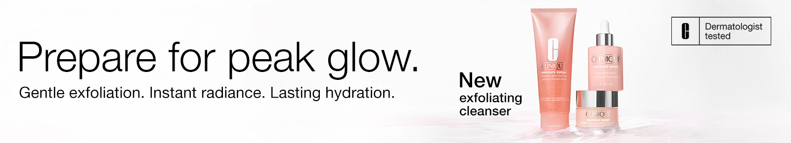 Prepare for peak glow. Gentle exfoliation, instant radiance, lasting hydration.
