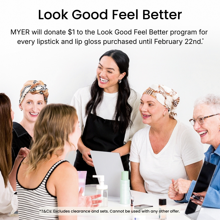 Myer will donate $1 to Look Good Feel Better for every lipstick and lip gloss purchases at Myer from 8th to 22nd Feb. T&C's apply. Excludes clearance & sets. Cannot be used with any other offer.