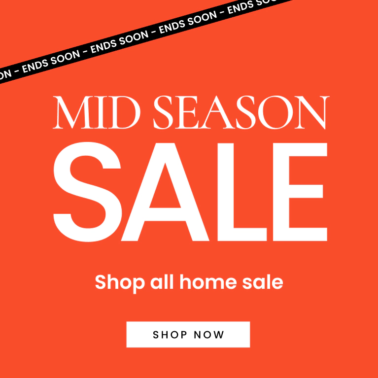 Mid season sale ends soon. Shop all home sale. Shop now.