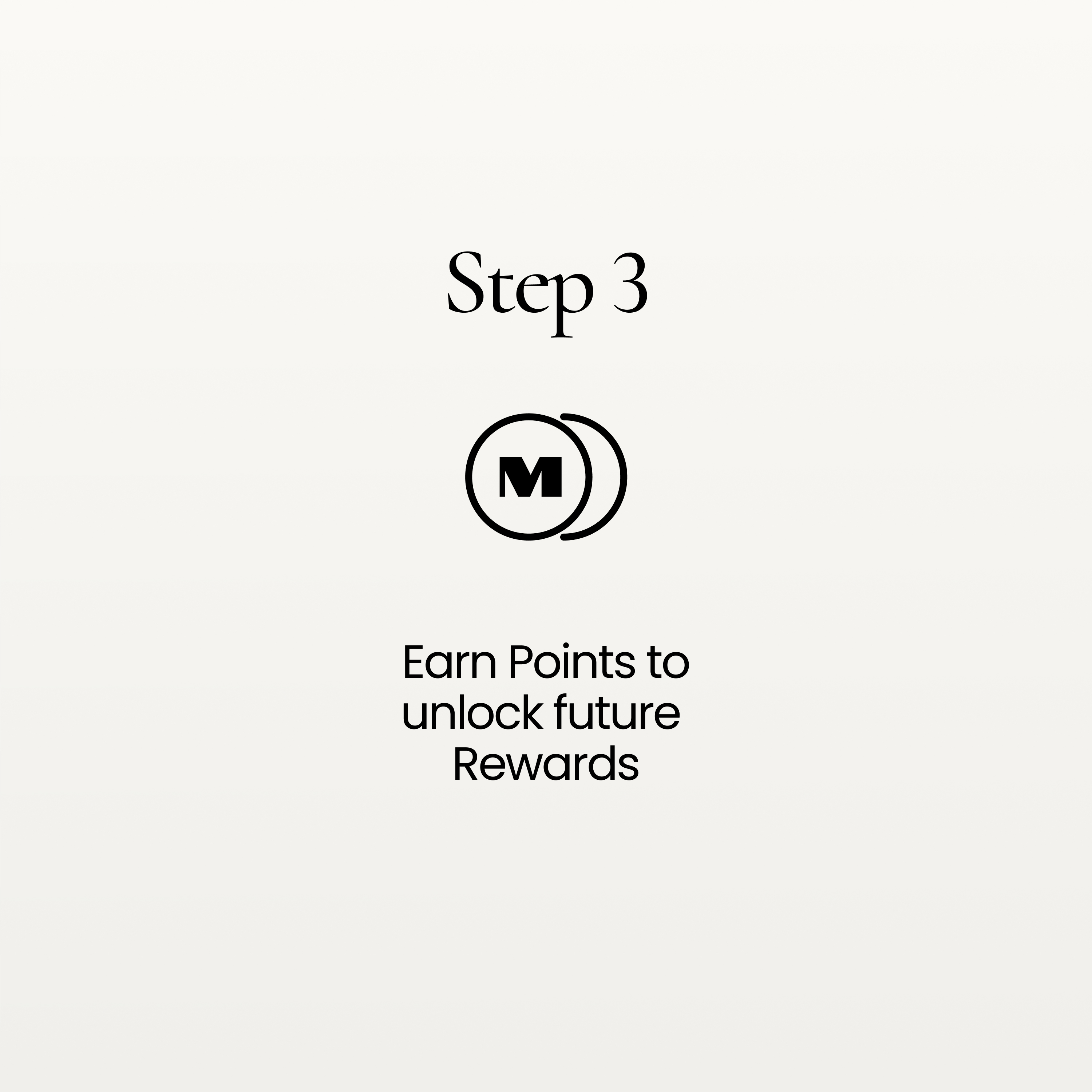 Step 3. Earn Points to unlock future Rewards