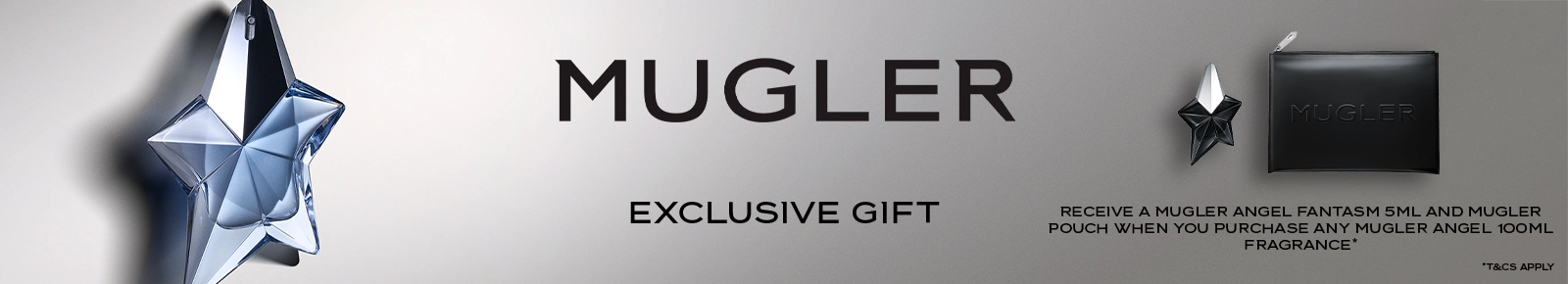 Mugler free gift. Receive a Mugler angel fantasm 5ml and mugler pouch when you purchase any Mugler angel 100ml fragrance. T&Cs apply.