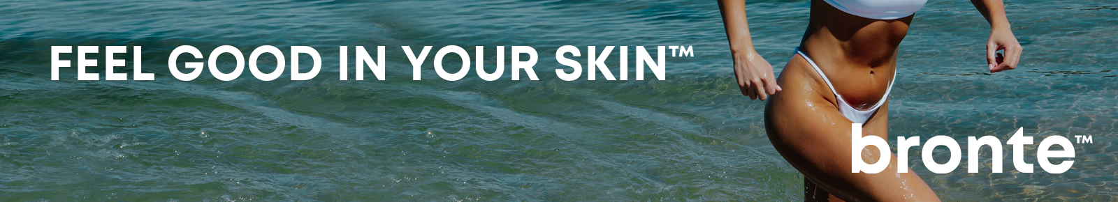 Feel good in your skin. Bronte