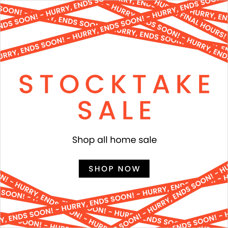 Stocktake sale shop all Home sale. Ends Sunday. Click here to shop now.