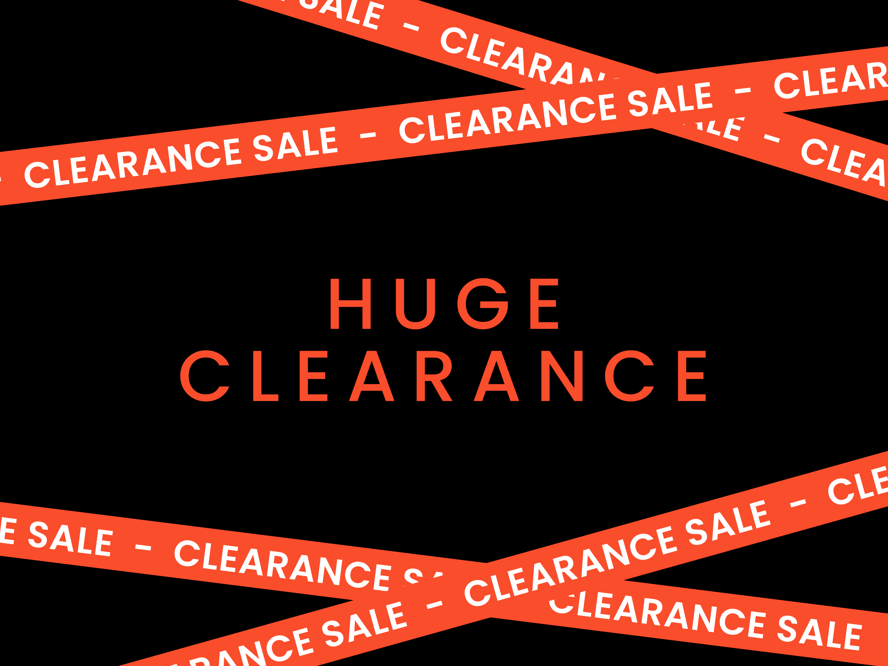 Huge clearance sale