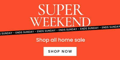 Click here to shop the Home super weekend sale