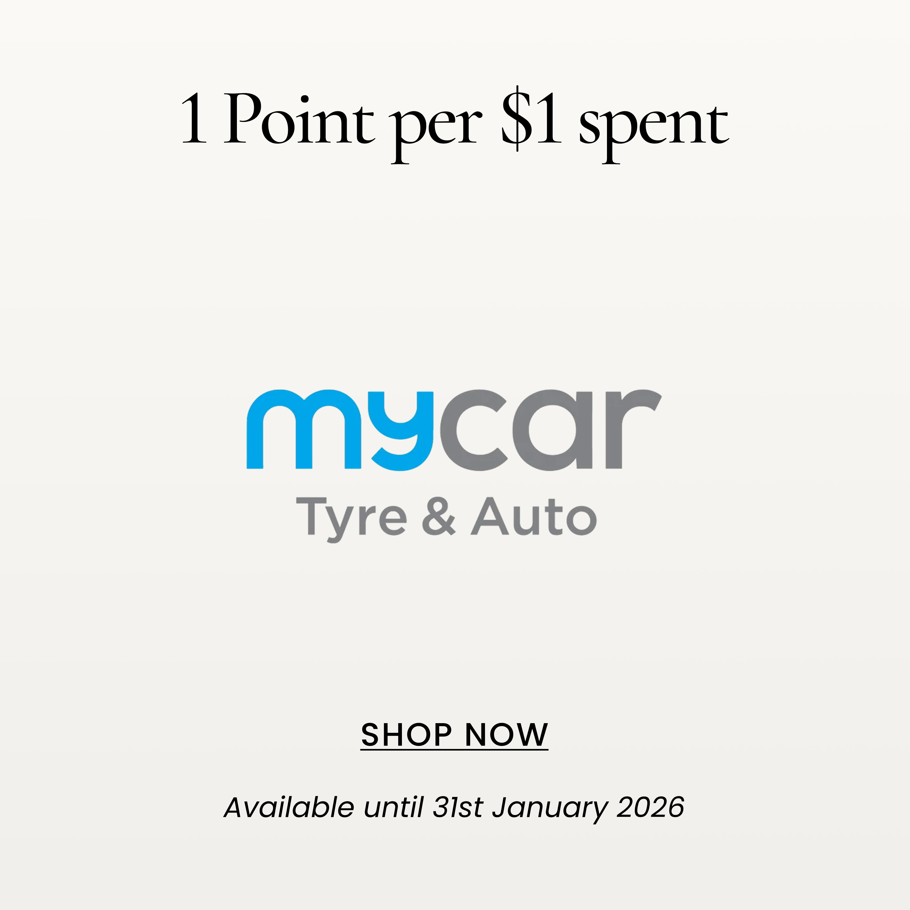1 Point per $1 spent
SHOP NOW
Available until 31st January 2026