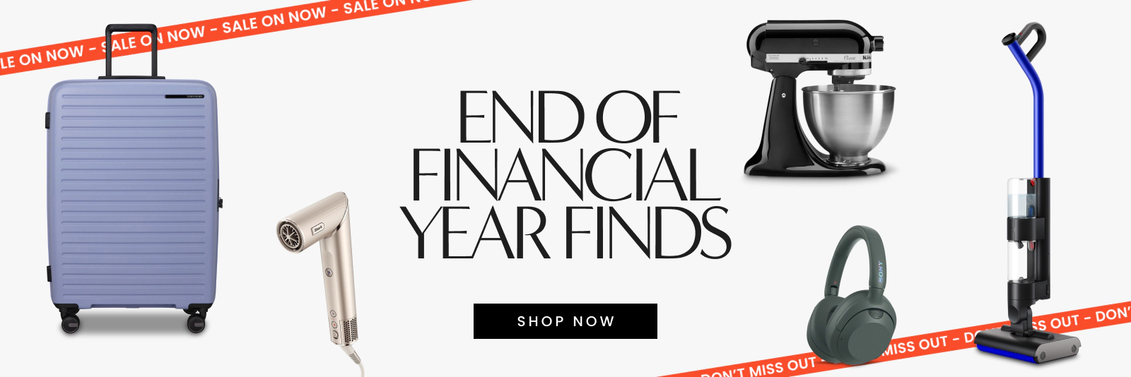 End of Financial Year Finds. Shop Now.
